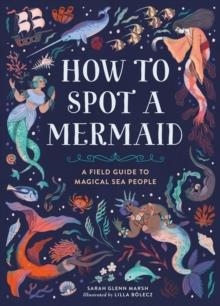 HOW TO SPOT A MERMAID | 9780762489435 | LILLA BOLECZ