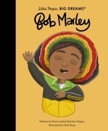 LITTLE PEOPLE, BIG DREAMS: BOB MARLEY | 9781836007166 | MARIA ISABEL SÁNCHEZ VERGARA