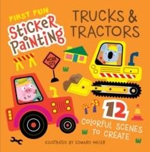 FIRST FUN STICKER PAINTING: TRUCKS AND TRACTORS | 9781641244138 | EDWARD MILLER