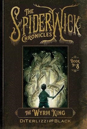 THE WYRM KING : 8 | 9781665930284 | TONY DITERLIZZI, HOLLY BLACK