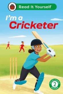 I'M A CRICKETER: READ IT YOURSELF - LEVEL 2 | 9780241673041 | LADYBIRD