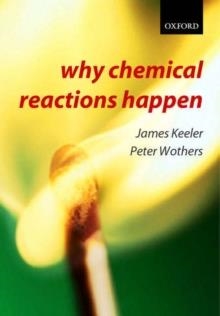 WHY CHEMICAL REACTIONS HAPPEN | 9780199249732 | KEELER/WOTHERS