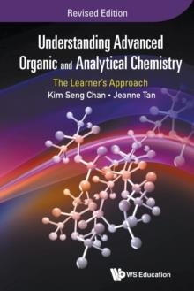 UNDERSTANDING ADVANCED ORGANIC AND ANALYTICAL CHEMISTRY | 9789814733984 | CHAN/TAN