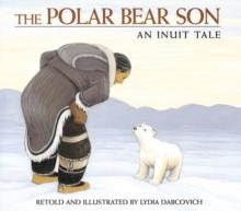 THE POLAR BEAR SON : AN INUIT TALE | 9780395975671 | LYDIA DABCOVICH