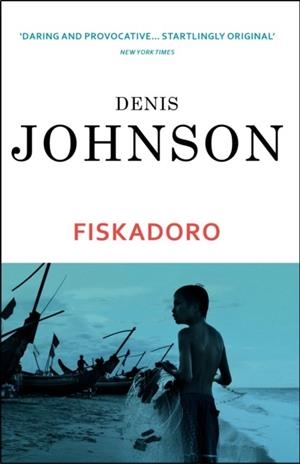 FISKADORO | 9780099440840 | DENIS JOHNSON