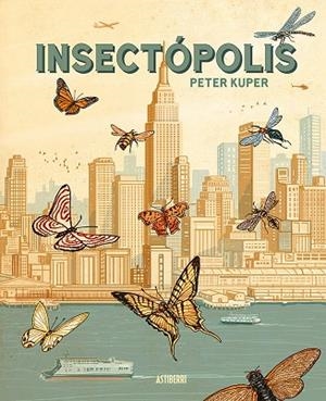 INSECTÓPOLIS | 9788410332454 | KUPER, PETER/LARDÍN CARBALLO, RUBÉN