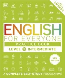 ENGLISH FOR EVERYONE PRACTICE BOOK LEVEL 3 INTERMEDIATE : A COMPLETE SELF-STUDY PROGRAMME | 9780241734780 | DK