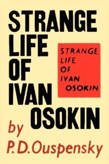 THE STRANGE LIFE OF IVAN OSOKIN | 9781614273820 | P. D. OUSPENSKY