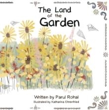 THE LAND OF THE GARDEN | 9781037105852 | PARUL ROHAL