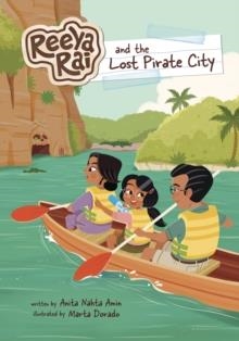 REEYA RAI AND THE LOST PIRATE CITY | 9781398261259 | ANITA NAHTA AMIN