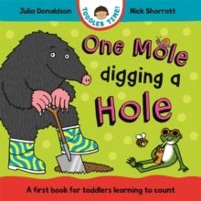 ONE MOLE DIGGING A HOLE | 9781035006182 | JULIA DONALDSON