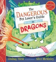 THE DANGEROUS PET LOVER'S GUIDE TO DRAGONS | 9781526667137 | LINDSAY HIRST