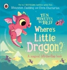 TEN MINUTES TO BED: WHERE'S THE LITTLE DRAGON? | 9780241720684 | LADYBIRD
