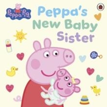PEPPA'S NEW BABY SISTER | 9780241737811 | PEPPA PIG
