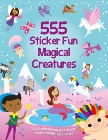 555 STICKER FUN MAGICAL CREATURES | 9781835551264 | OAKLEY GRAHAM