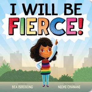 I WILL BE FIERCE! | 9781250394194 | BEA BIRDSONG