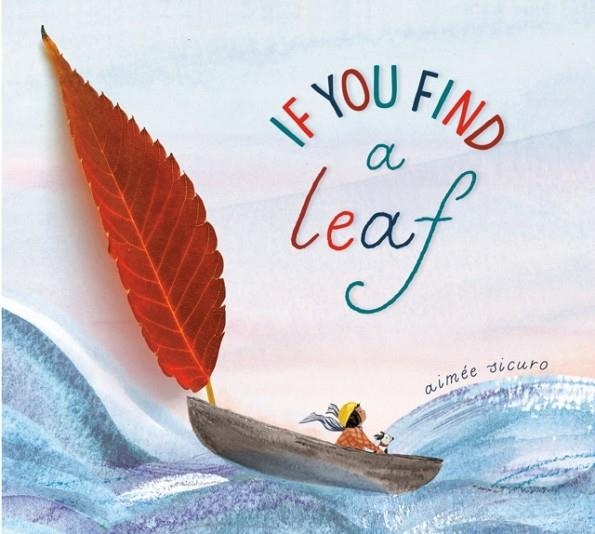 IF YOU FIND A LEAF: AN INSPIRING NATURE BOOK FOR KIDS AND TODDLERS | 9780593306598