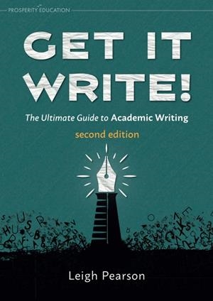 GET IT WRITE! THE ULTIMATE GUIDE TO ACADEMIC WRITING | 9781915654151