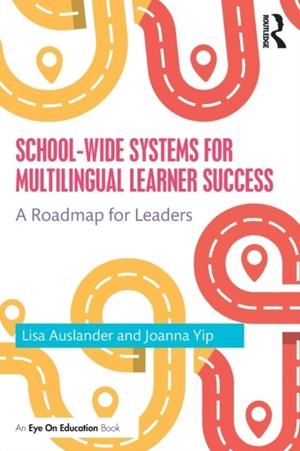SCHOOL-WIDE SYSTEMS FOR MULTILINGUAL LEARNER SUCCESS : A ROADMAP FOR LEADERS | 9780367629045