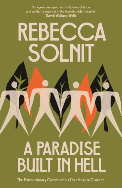 A PARADISE BUILT IN HELL : THE EXTRAORDINARY COMMUNITIES THAT ARISE IN DISASTER | 9781803511696 | REBECCA SOLNIT