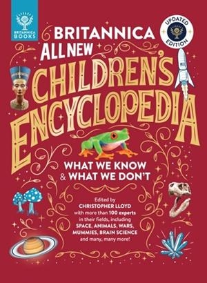 BRITANNICA ALL NEW CHILDREN’S ENCYCLOPEDIA – UPDATED EDITION : WHAT WE KNOW & WHAT WE DON'T | 9781804661499 | CHRISTOPHER LLOYD , BRITANNICA GROUP