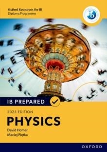 OXFORD RESOURCES FOR IB DIPLOMA PROGRAMME: IB PREPARED: PHYSICS 2023 EDITION (PRINT & DIGITAL BOOK) | 9781382058391 | DAVID HOMER, MACIEJ PIETKA