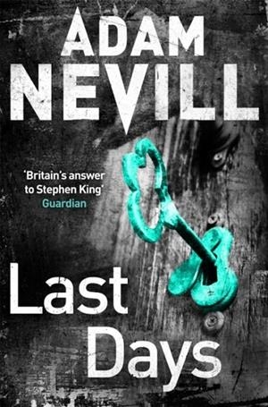 LAST DAYS | 9781447263401 | ADAM NEVILL