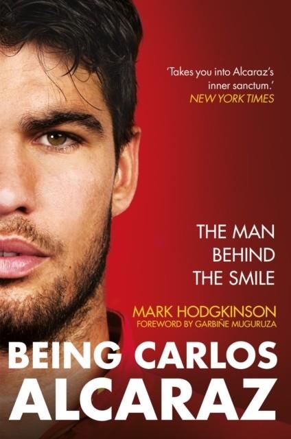 BEING CARLOS ALCARAZ: THE MAN BEHIND THE SMILE | 9781788406246 | MARK HODGKINSON