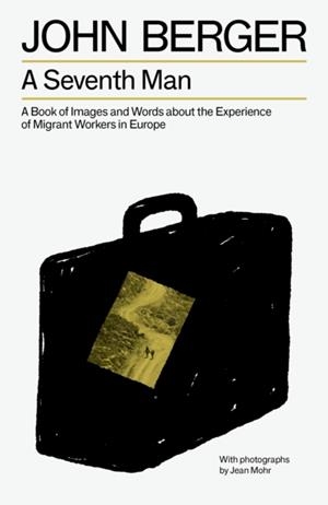 A SEVENTH MAN | 9781804298565 | JOHN BERGER