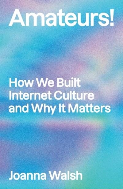 AMATEURS! | 9781839765391 | JOANNA WALSH