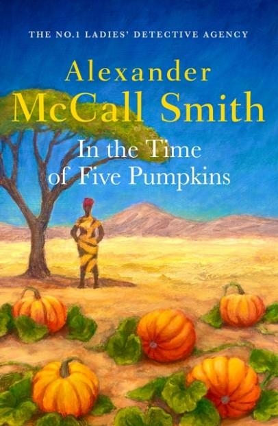 IN THE TIME OF FIVE PUMPKINS | 9780349147710 | ALEXANDER MCCALL SMITH