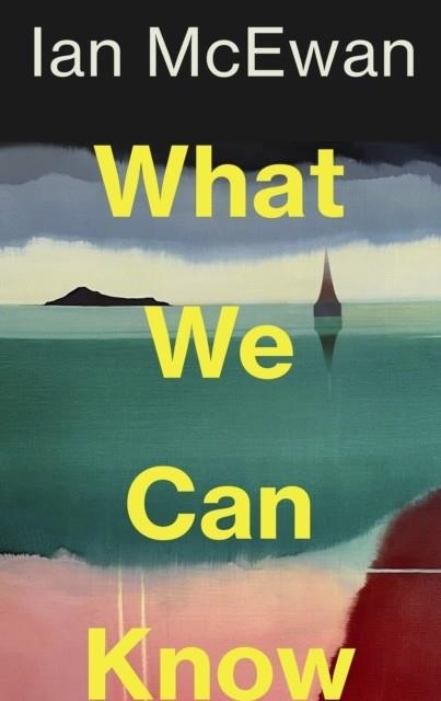 WHAT WE CAN KNOW | 9781787335745 | IAN MCEWAN