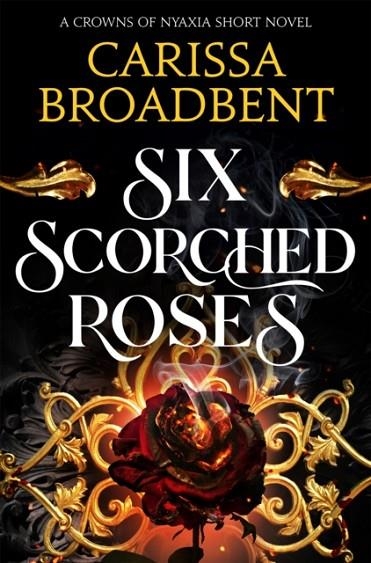 SIX SCORCHED ROSES | 9781035051786 | CARISSA BROADBENT