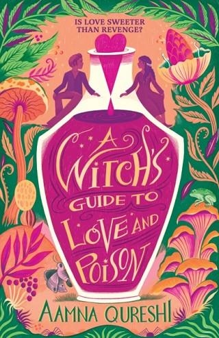 A WITCH'S GUIDE TO LOVE AND POISON | 9781444977479 | AAMNA QURESHI