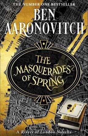 THE MASQUERADES OF SPRING | 9781473224414 | BEN AARONOVITCH