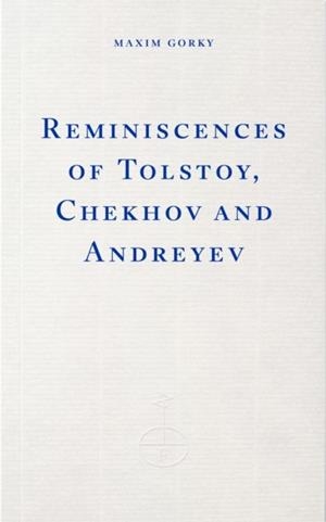 REMINISCENCES OF TOLSTOY CHEKHOV AND ANDREEV | 9781804271971 | MAXIM GORKY