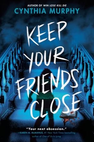 KEEP YOUR FRIENDS CLOSE | 9780593805787 | CYNTHIA MURPHY