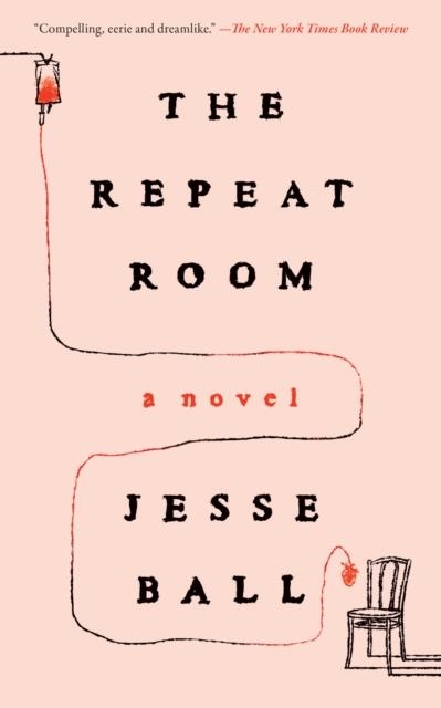 THE REPEAT ROOM | 9781646222995 | JESSE BALL