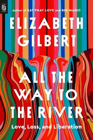 ALL THE WAY TO THE RIVER | 9798217179060 | ELIZABETH GILBERT