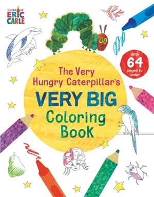 THE VERY HUNGRY CATERPILLAR'S VERY BIG COLORING BO | 9798217140633 | ERIC CARLE