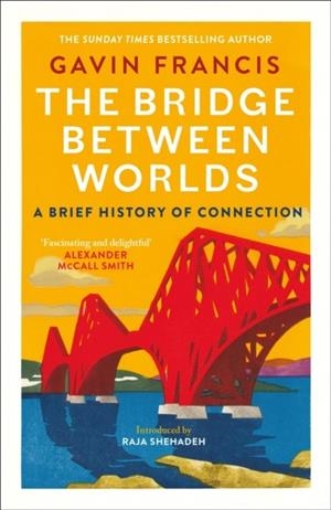 THE BRIDGE BETWEEN WORLDS | 9781837260812 | GAVIN FRANCIS