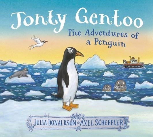 JONTY GENTOO - THE ADVENTURES OF A PENGUIN PB | 9780702329449 | DONALDSON AND SCHEFFLER