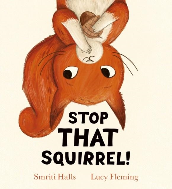 STOP THAT SQUIRREL! | 9780702329227 | SMIRITH HALLS
