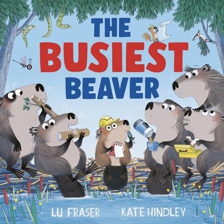 THE BUSIEST BEAVER | 9781398515147 | FRASER AND HINDLEY