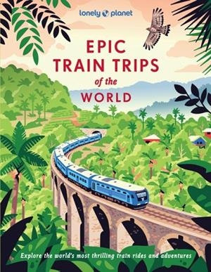 EPIC TRAIN TRIPS OF THE WORLD 1 | 9781837586141