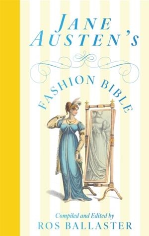 JANE AUSTEN'S FASHION BIBLE | 9781035049127 | ROS BALLASTER (ED)