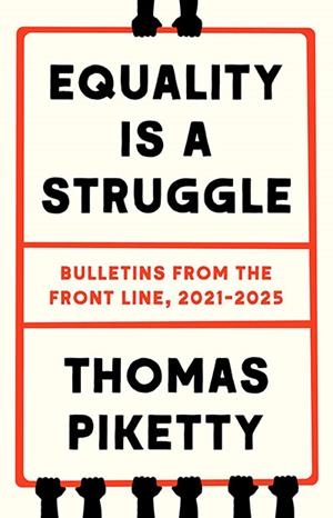 EQUALITY IS A STRUGGLE | 9780300282757 | THOMAS PIKETTY