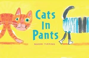 CATS IN PANTS | 9781849949859 | NAOMI TIPPING