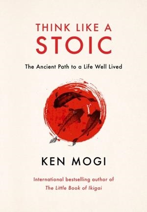 THINK LIKE A STOIC | 9781529435818 | KEN MOGI