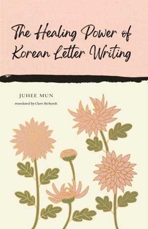 THE HEALING POWER OF KOREAN LETTER WRITING | 9781837264124 | JUHEE MOON